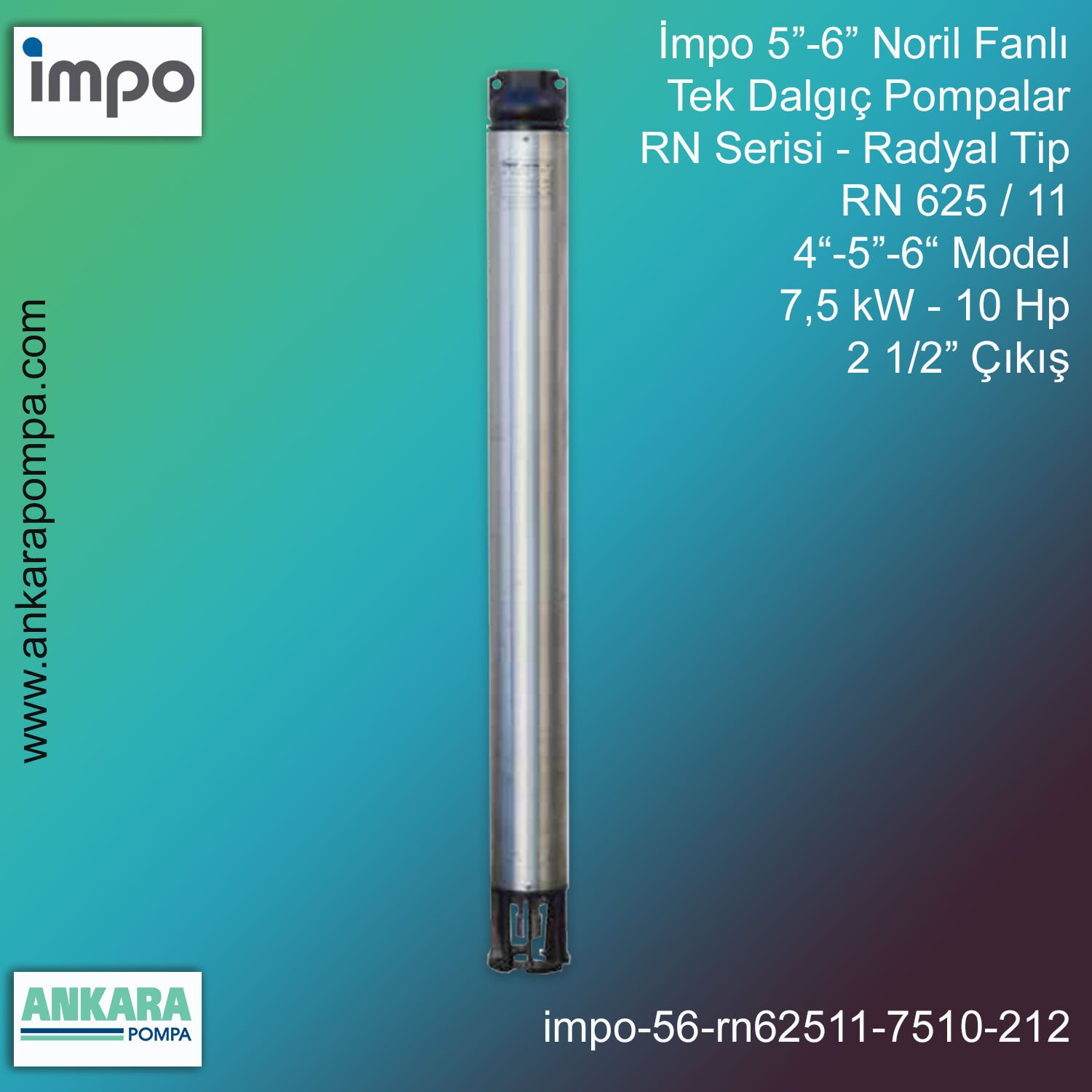 İmpo 5”-6'' - RN 625/11 Tip 4''-5''-6'' Model (7,5kW- 10Hp ), 2 1/2'' Çıkış, Noril Fanlı, Tek Dalgıç Pompalar