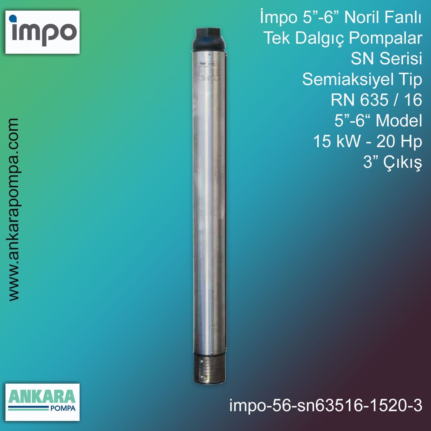 İmpo 5”-6'' - SN 635/16 Tip 5''-6'' Model (15kW- 20Hp ), 3'' Çıkış, Noril Fanlı, Tek Dalgıç Pompalar