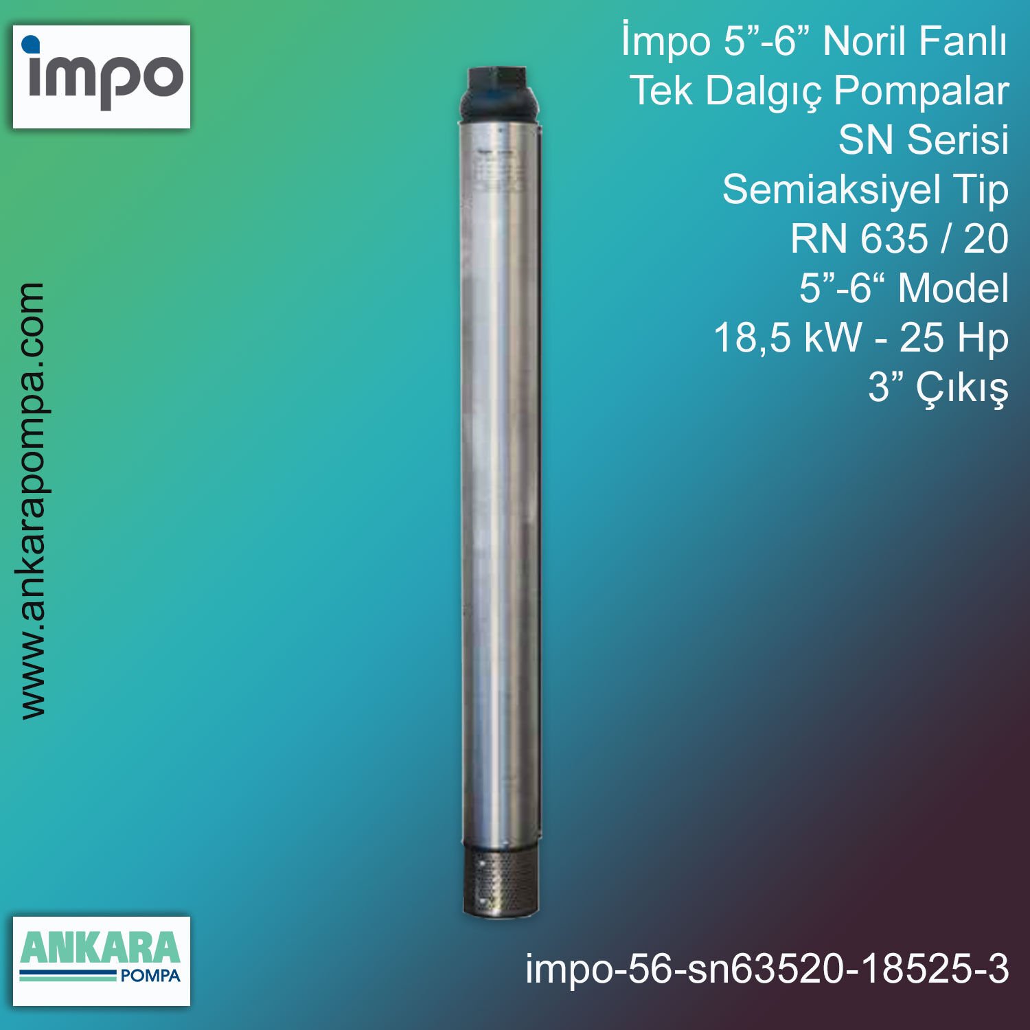 İmpo 5”-6'' - SN 635/20 Tip 5''-6'' Model (18,5kW- 25Hp ), 3'' Çıkış, Noril Fanlı, Tek Dalgıç Pompalar