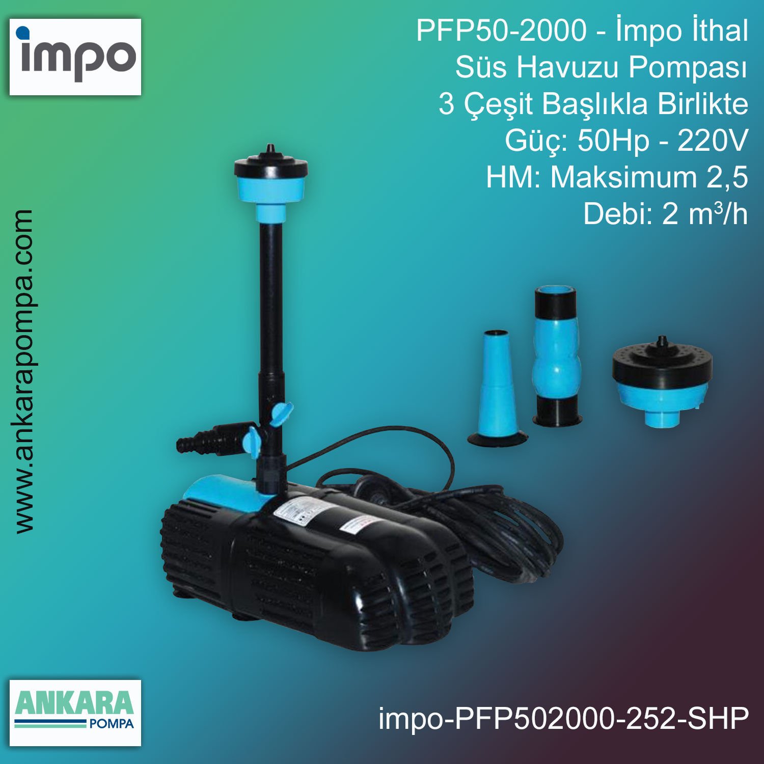 İmpo PFP50-2000 Tip - 50Hp-220V Gücünde, Max HM 2,5, 2 m3/h Debi, İthal, Süs Havuzu Pompası - 3 Çeşit Başlıkla Birlikte
