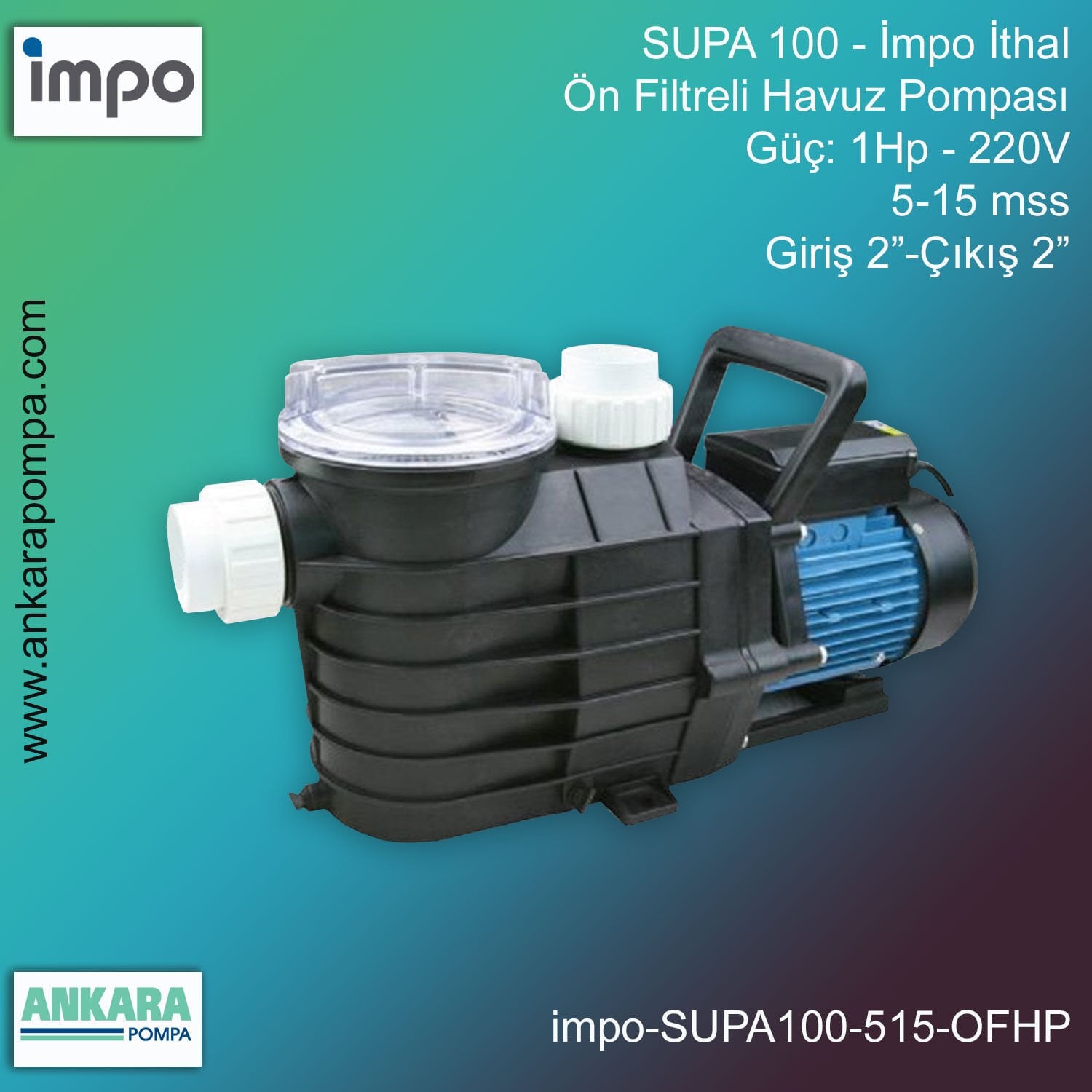 İmpo SUPA 100 Tip - 1Hp-220V Gücünde, 5-15 mss, Giriş 2''-Çıkış 2'', İthal, Ön Filtreli Havuz Pompaları