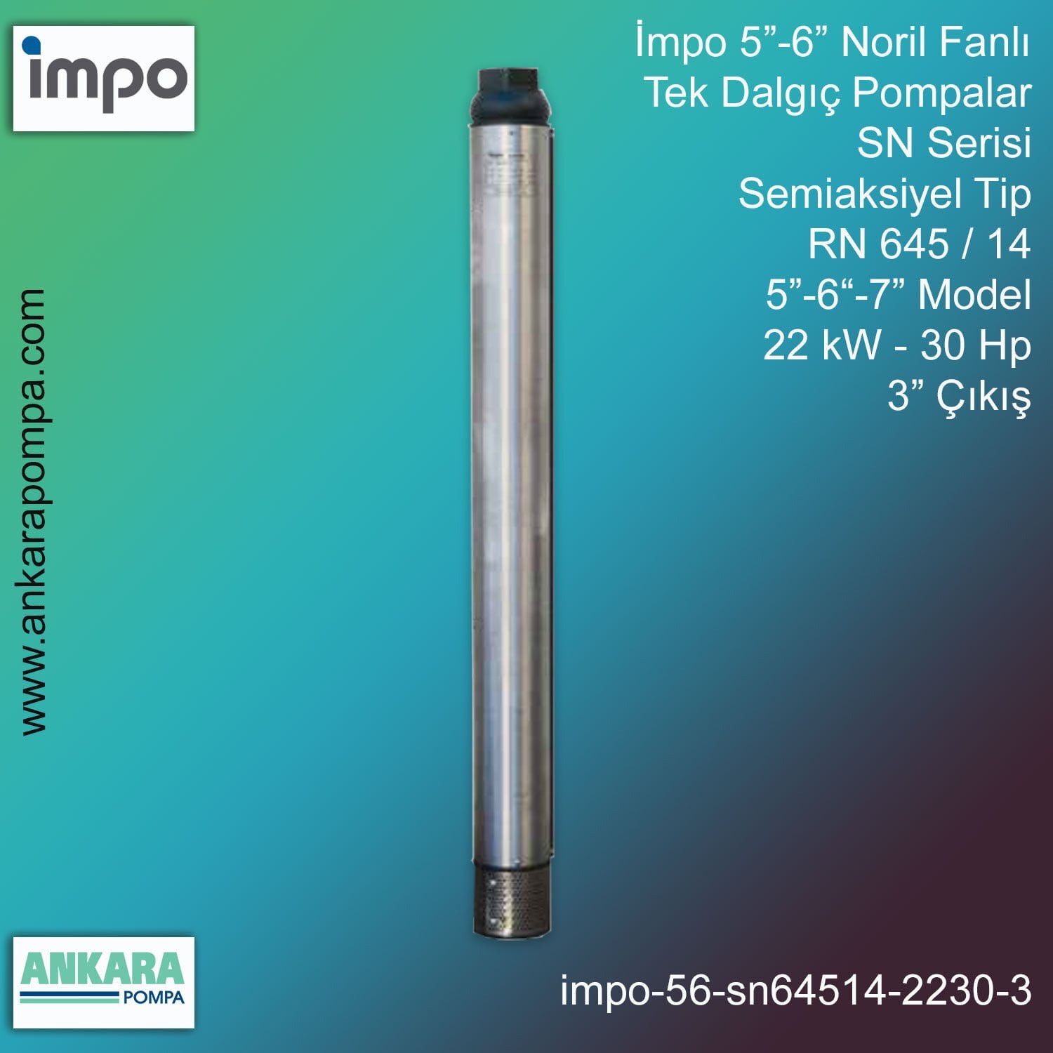 İmpo 5”-6'' - SN 645/14 Tip 5''-6''-7'' Model (22kW- 30Hp ), 3'' Çıkış, Noril Fanlı, Tek Dalgıç Pompalar