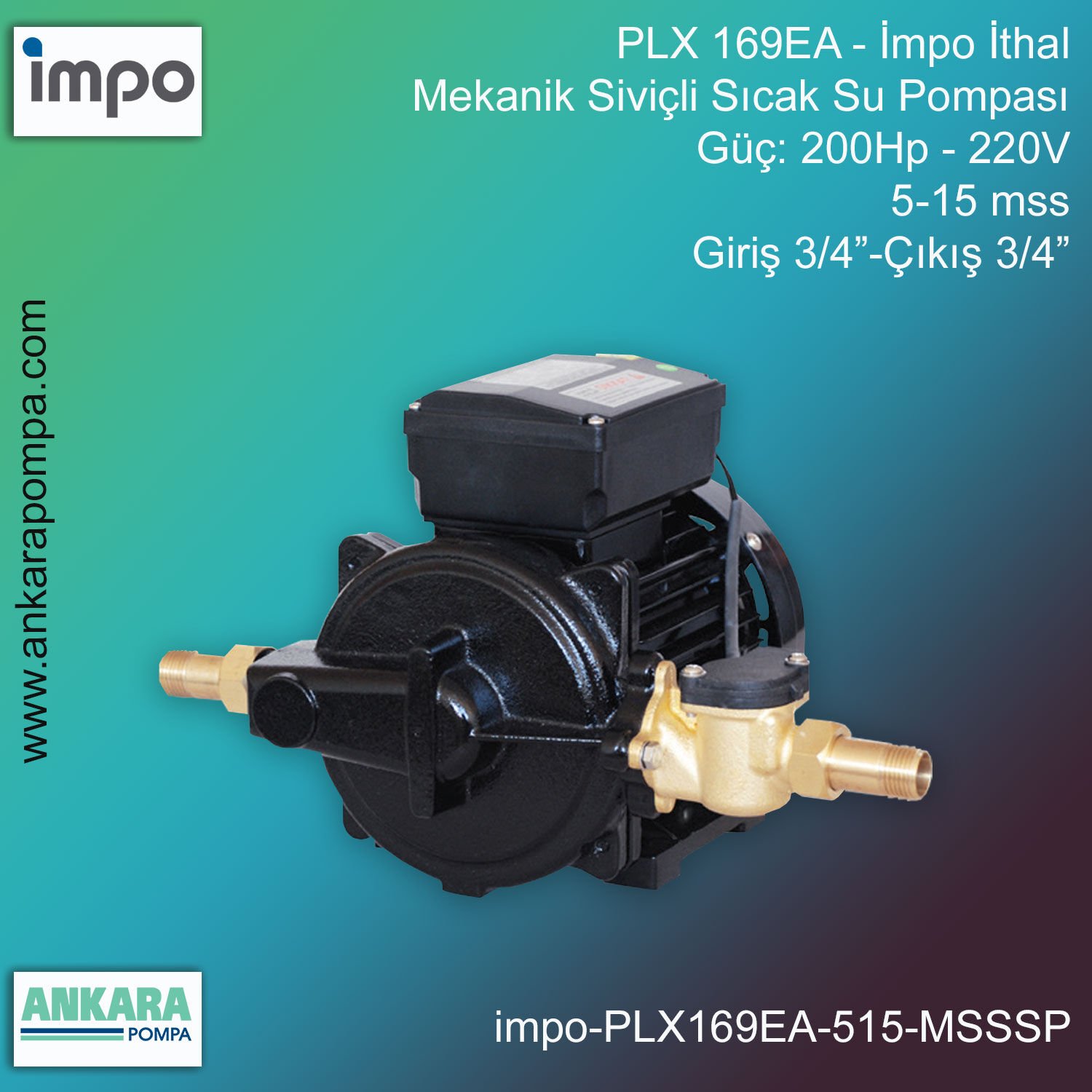 İmpo PLX 169EA Tip - 200Hp-220V Gücünde, 5-15 mss, Giriş 3/4''-Çıkış 3/4'', İthal, Mekanik Siviçli Sıcak Su Pompası