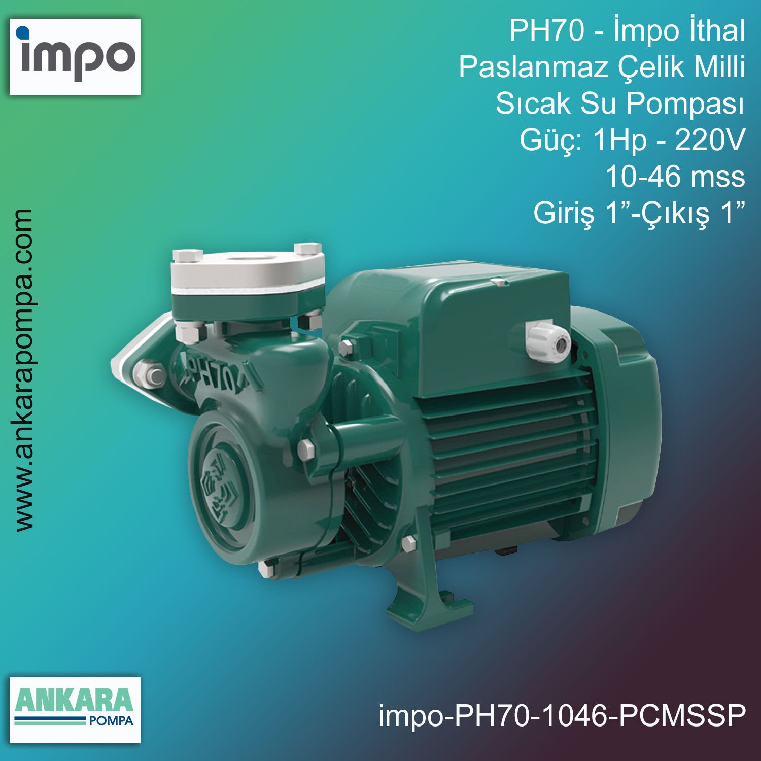İmpo PH70 Tip - 1Hp-220V Gücünde, 10-46 mss, Giriş 1''-Çıkış 1'', İthal, Paslanmaz Milli Sıcak Su Pompası