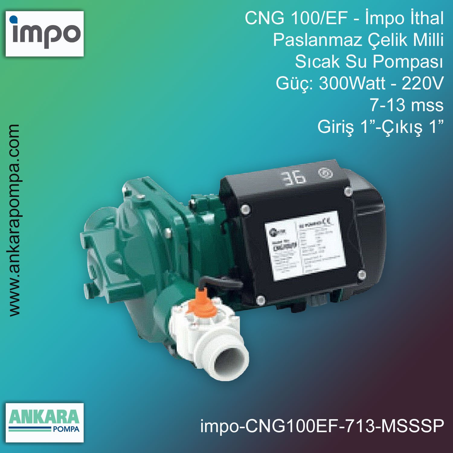 İmpo CNG 100/EF Tip - 300Watt-220V Gücünde, 7-13 mss, Giriş 1''-Çıkış 1'', İthal, Mekanik Siviçli Sıcak Su Pompası