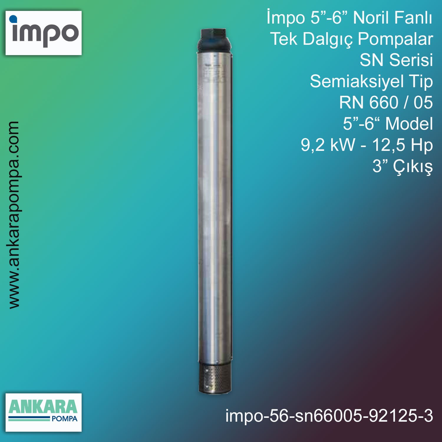 İmpo 5”-6'' - SN 660/05 Tip 5''-6'' Model (9,2kW- 12,5Hp ), 3'' Çıkış, Noril Fanlı, Tek Dalgıç Pompalar