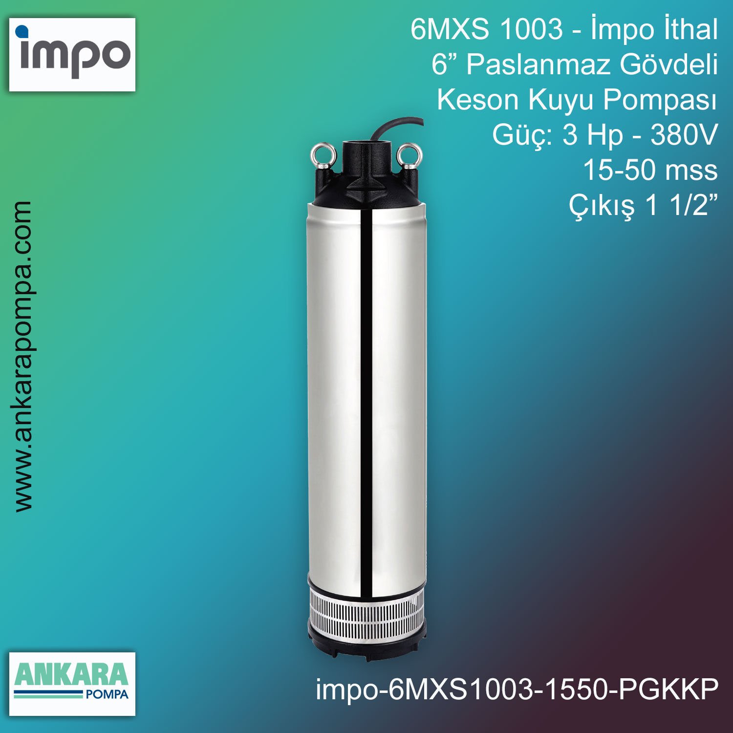 İmpo 6MXS 1003 Tip - 3 Hp-380V Gücünde, 15-50 mss, Çıkış 1 1/2'', İthal, 6'' Paslanmaz Gövdeli Keson Kuyu Pompası