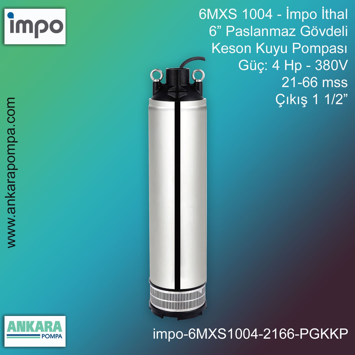 İmpo 6MXS 1004 Tip - 4 Hp-380V Gücünde, 21-66 mss, Çıkış 1 1/2'', İthal, 6'' Paslanmaz Gövdeli Keson Kuyu Pompası
