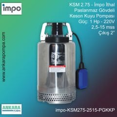 İmpo KSM 2.75 Tip - 1 Hp-220V Gücünde, 2,5-15 mss, Çıkış 2'', İthal, Paslanmaz Gövdeli Keson Kuyu Pompası