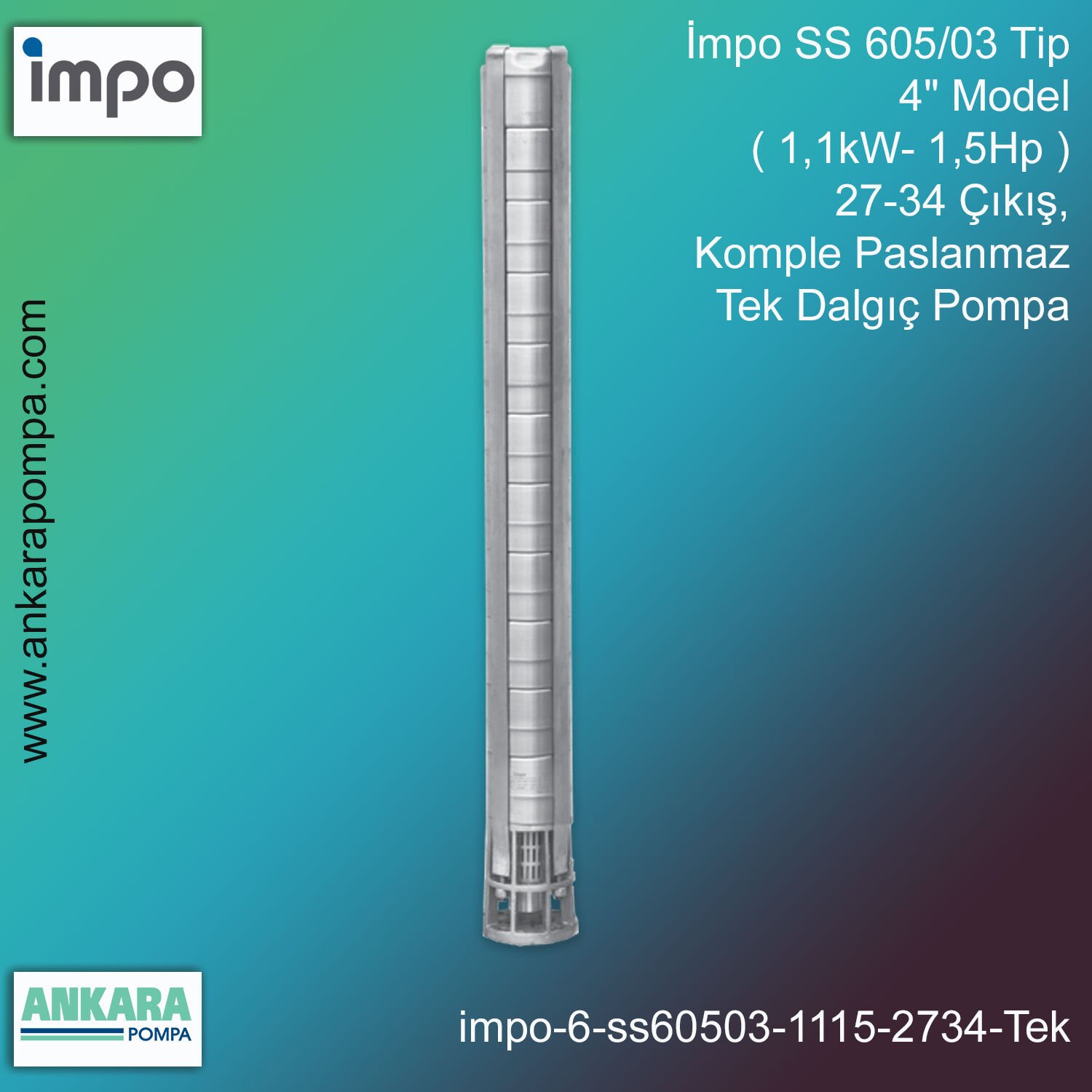 İmpo SS 605/03 Tip 4'' Model (1,1kW- 1,5Hp ) 27-34 Çıkış, Komple Paslanmaz Tek Dalgıç Pompa