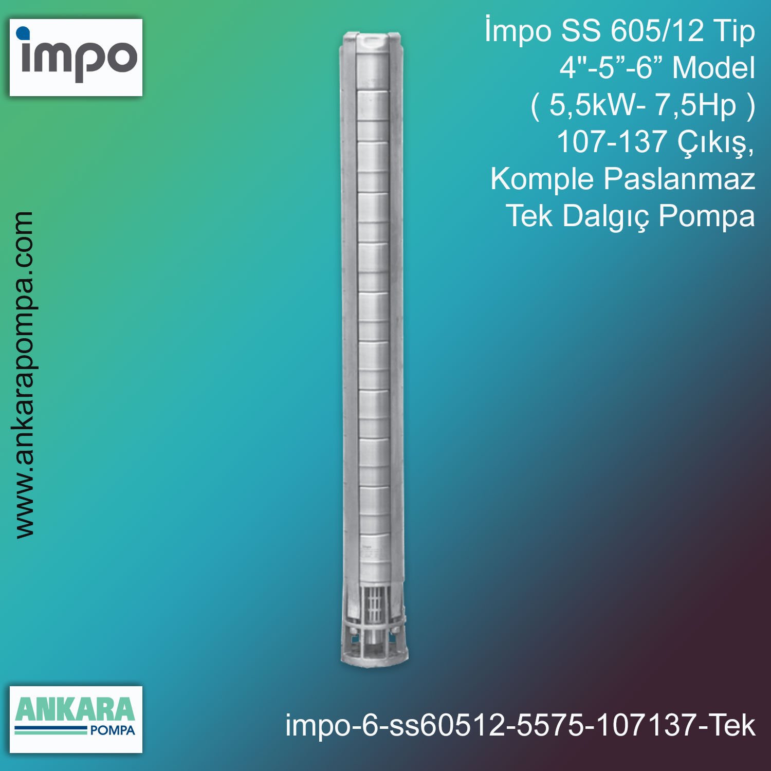 İmpo SS 605/12 Tip 4''-5''-6'' Model (5,5kW- 7,5Hp ) 107-137 Çıkış, Komple Paslanmaz Tek Dalgıç Pompa