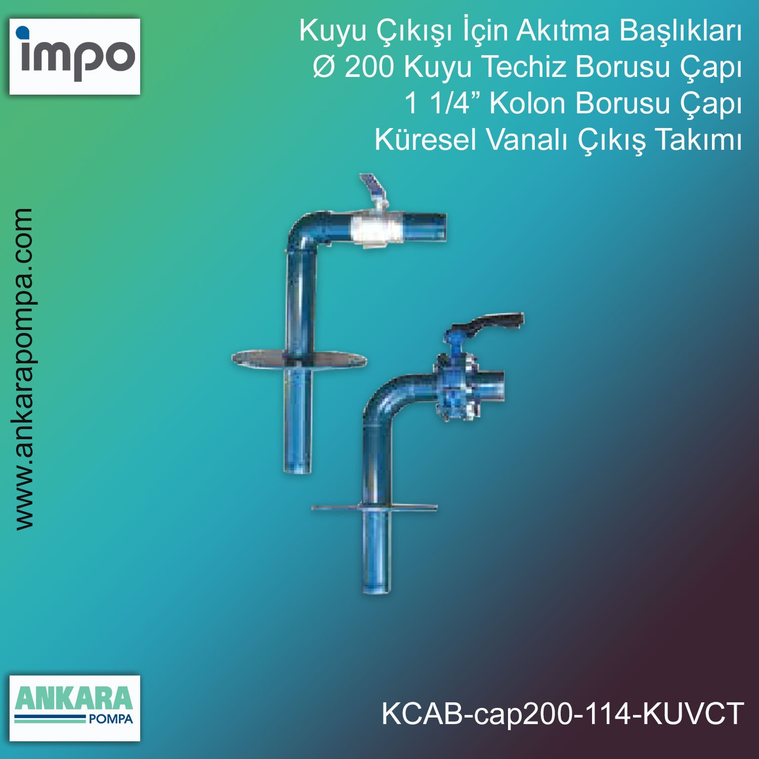 Ø 200 Kuyu Techiz Borusu Çapı, 1 1/4” Kolon Borusu Çapı, Küresel Vanalı Çıkış Takımı