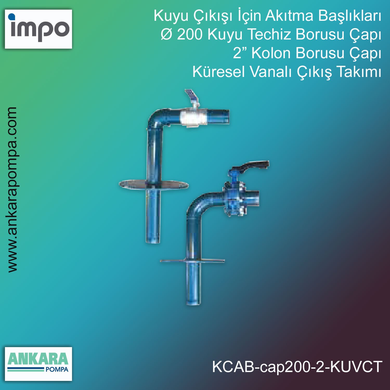 Ø 200 Kuyu Techiz Borusu Çapı, 2” Kolon Borusu Çapı, Küresel Vanalı Çıkış Takımı