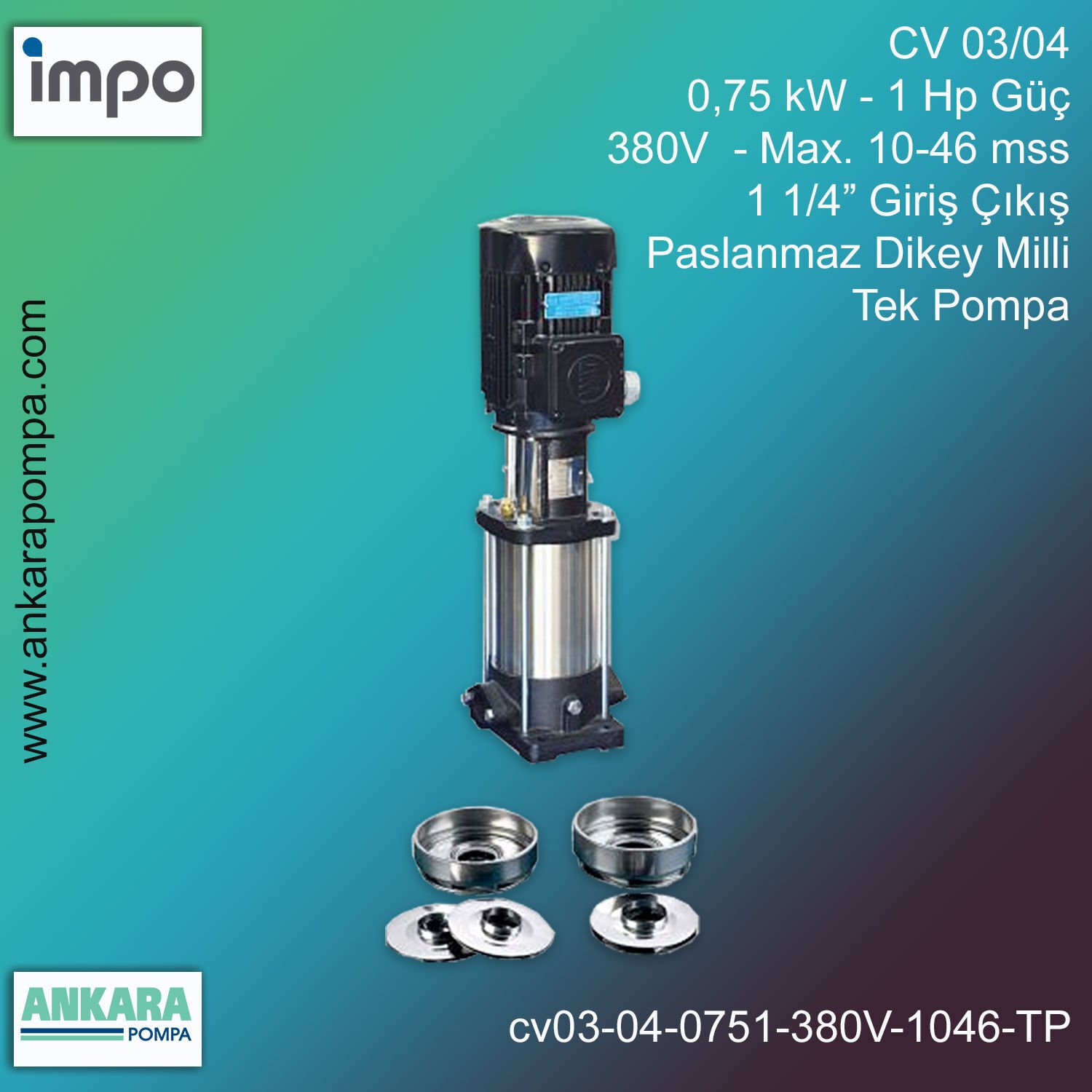 CV 03/04, 0,75 kW - 1 Hp Güç, 380V  - Max. 10-46 mss, 1 1/4” Giriş Çıkış, Paslanmaz Dikey Milli, Tek Pompa