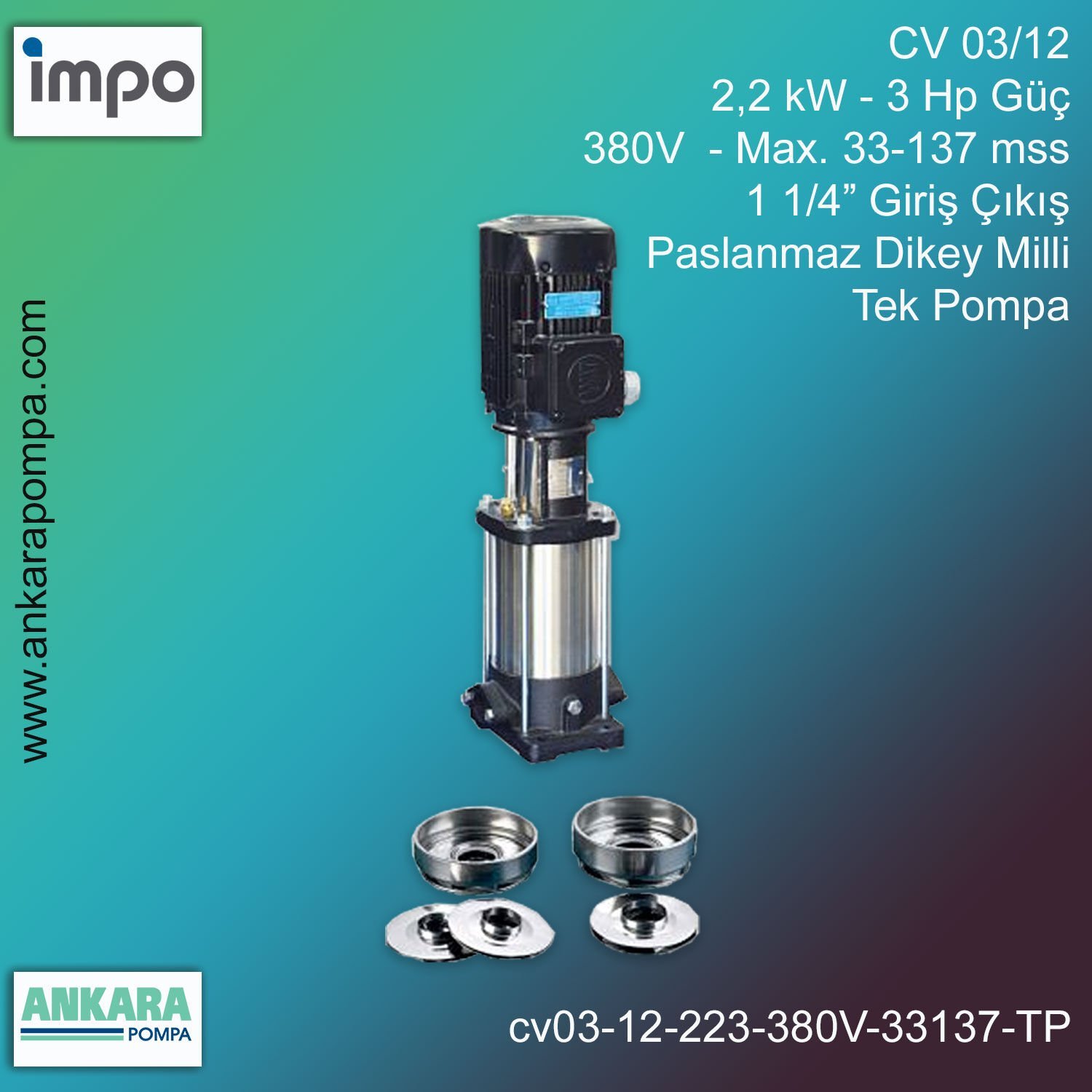 CV 03/12, 2,2 kW - 3 Hp Güç, 380V  - Max. 33-137 mss, 1 1/4” Giriş Çıkış, Paslanmaz Dikey Milli, Tek Pompa