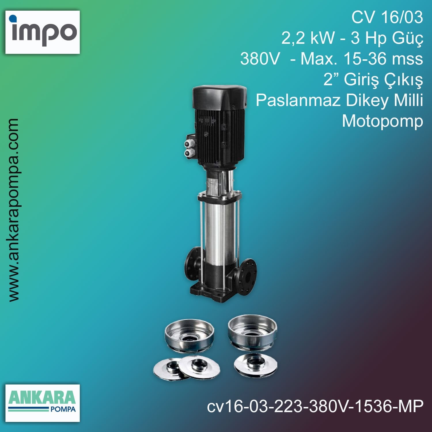 CV 16/03, 2,2 kW - 3 Hp Güç, 380V  - Max. 15-36 mss, 2” Giriş Çıkış, Paslanmaz Dikey Milli, Motopomp
