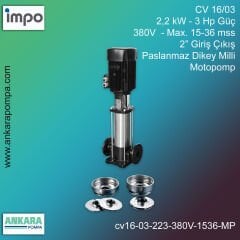 CV 16/03, 2,2 kW - 3 Hp Güç, 380V  - Max. 15-36 mss, 2” Giriş Çıkış, Paslanmaz Dikey Milli, Motopomp