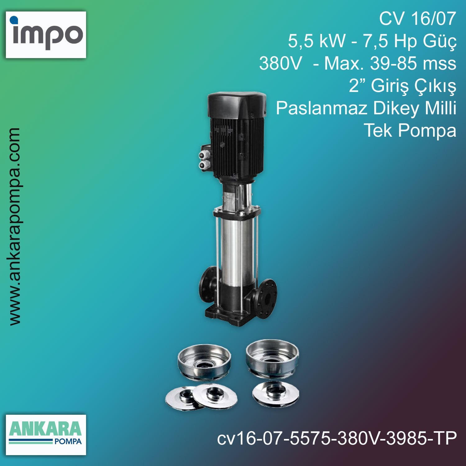 CV 16/07, 5,5 kW - 7,5 Hp Güç, 380V  - Max. 39-85 mss, 2” Giriş Çıkış, Paslanmaz Dikey Milli, Tek Pompa