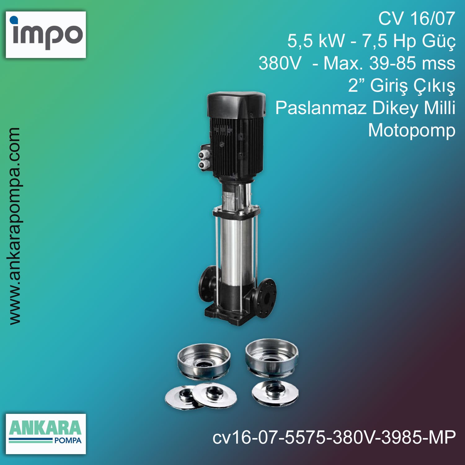 CV 16/07, 5,5 kW - 7,5 Hp Güç, 380V  - Max. 39-85 mss, 2” Giriş Çıkış, Paslanmaz Dikey Milli, Motopomp