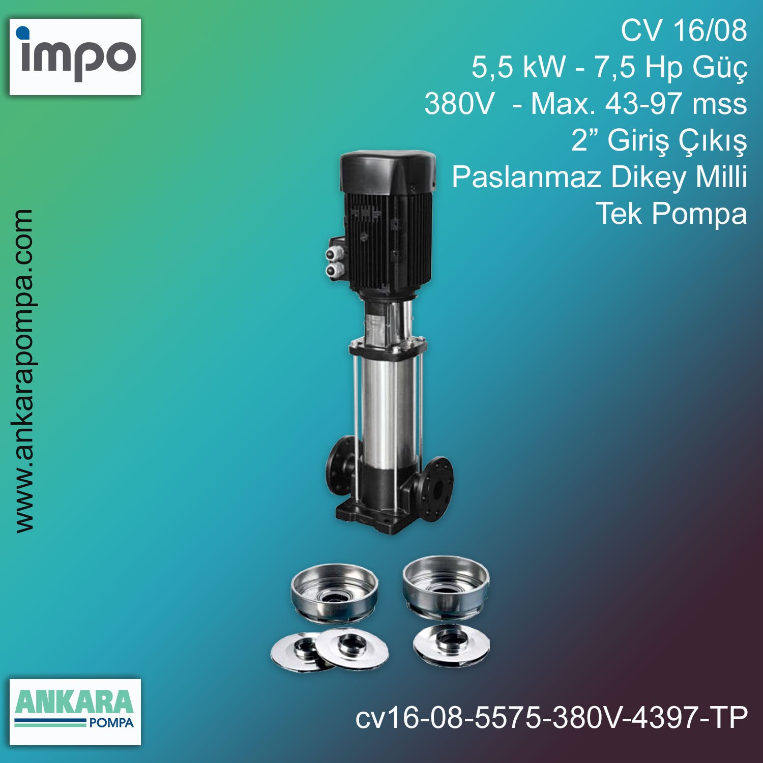 CV 16/08, 5,5 kW - 7,5 Hp Güç, 380V  - Max. 43-97 mss, 2” Giriş Çıkış, Paslanmaz Dikey Milli, Tek Pompa