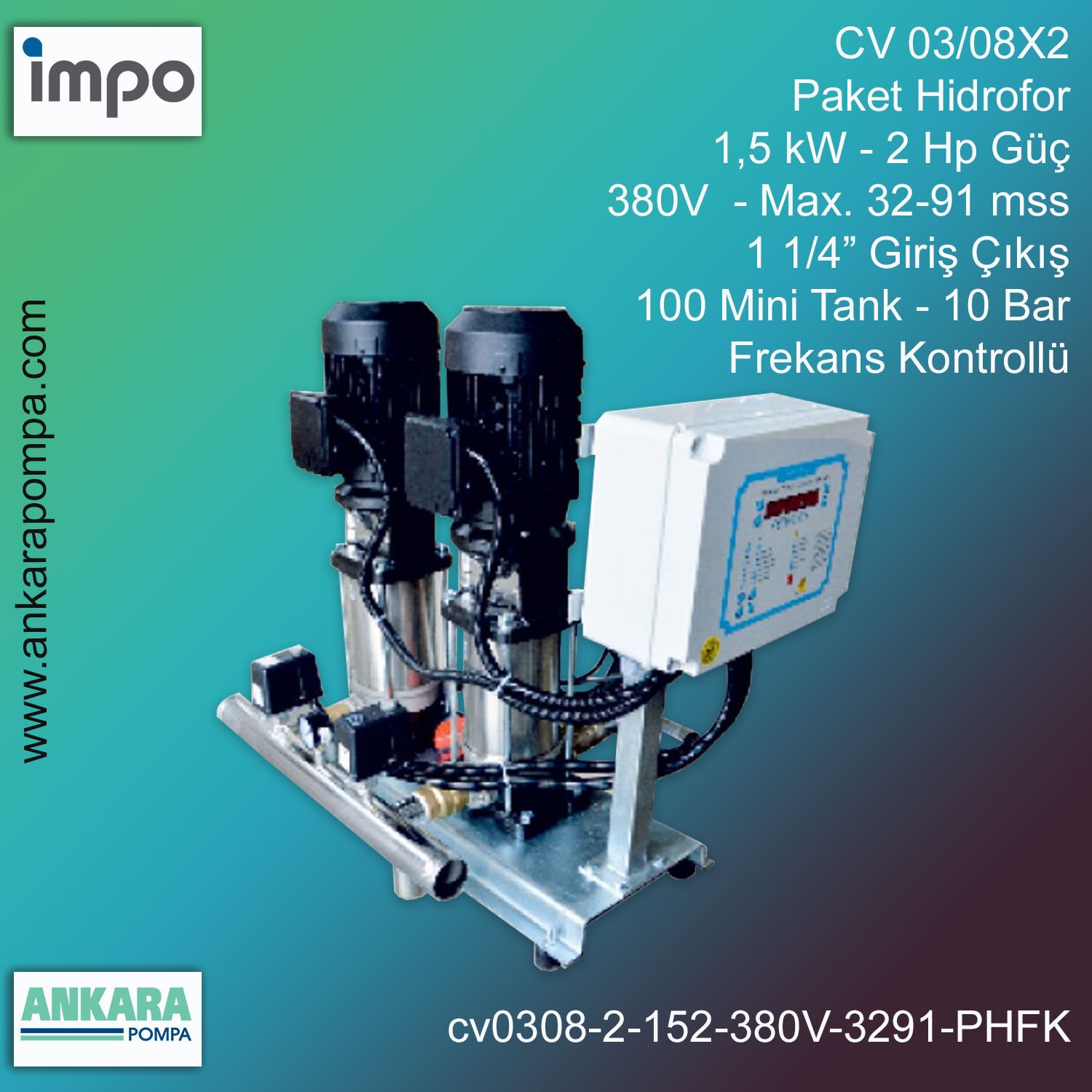 CV 03/08X2 -  1,5 kW - 2 Hp Güç, 380V  - Max. 32-91 mss, 1 1/4” Giriş Çıkış, Mini Tank 100, 10 Bar, İki Pompalı (Tank ve Flexible Hariç) Paket Hidrofor Frekans Kontrollü