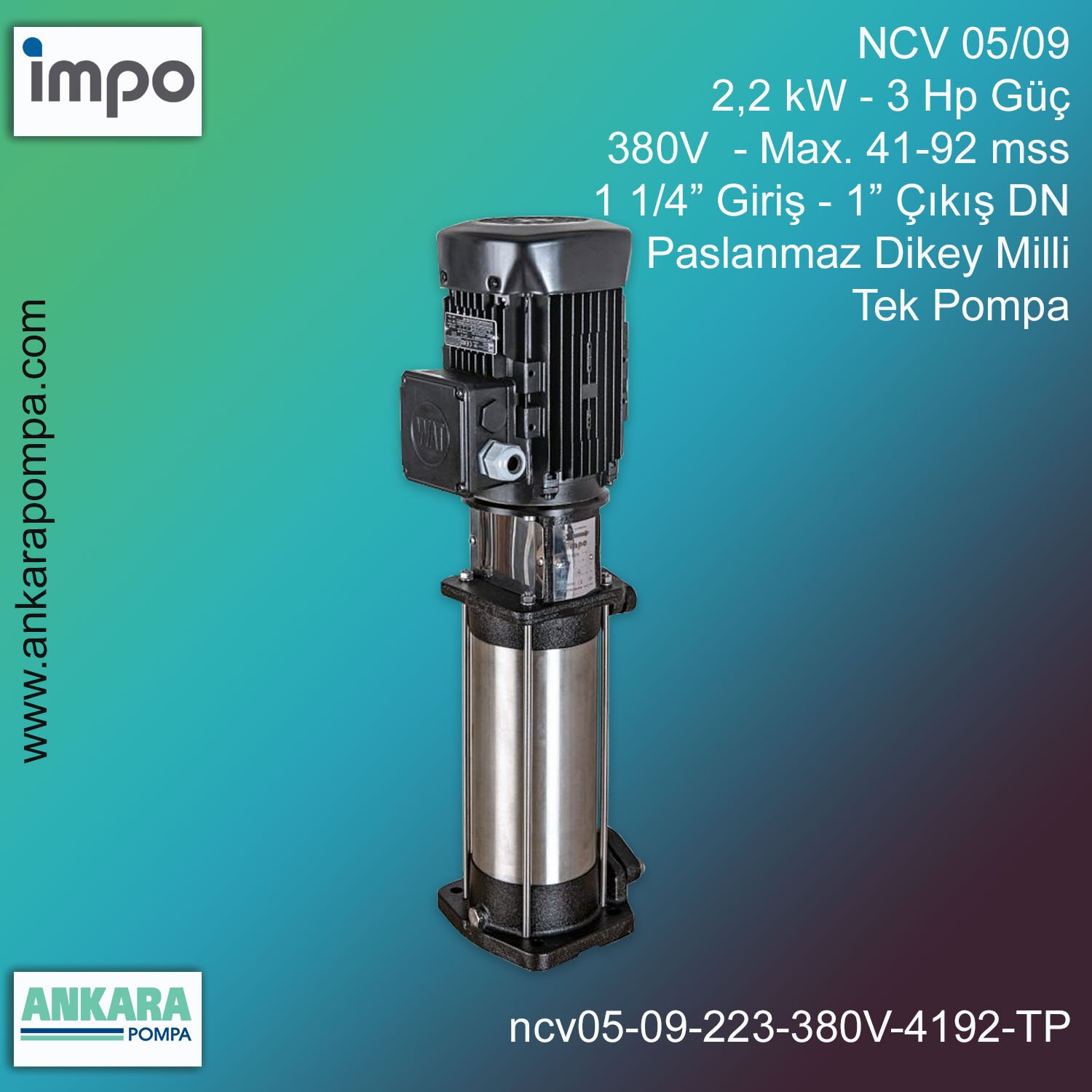 NCV 05/09, 2,2 kW - 3 Hp Güç, 380V  - Max. 41-92 mss, 1 1/4” Giriş-1'' Çıkış, Paslanmaz Dikey Milli, Tek Pompa